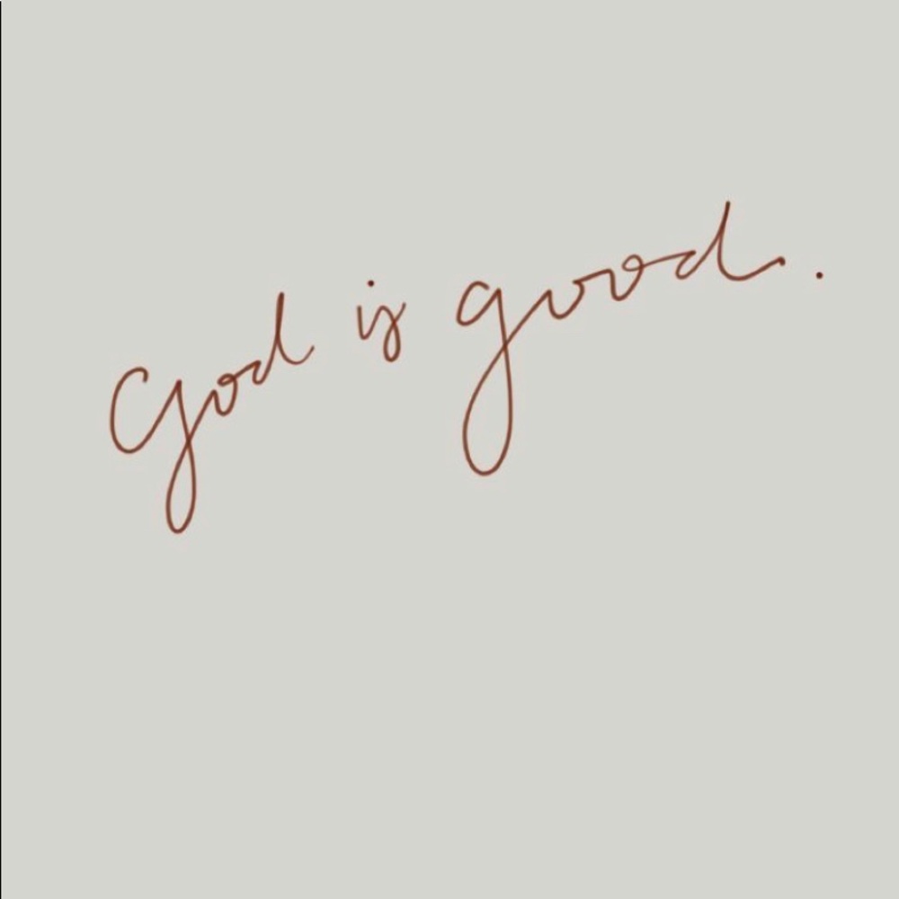 GOD IS GOOD